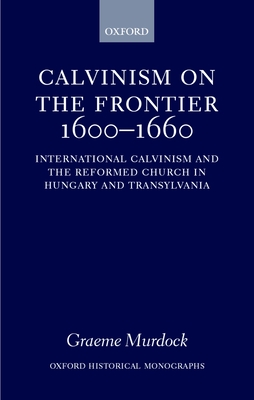 Calvinism on the Frontier, 1600-1660