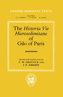 The Historia Vie Hierosolimitane of Gilo of Paris and a Second, Anonymous Author