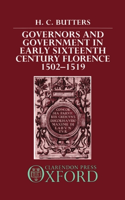 Governors and Government in Early Sixteenth-Century Florence, 1502-1519