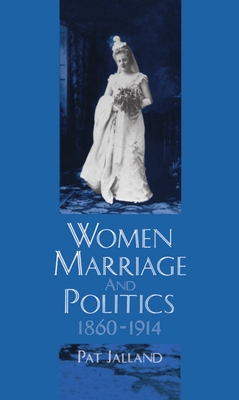 Women, Marriage, and Politics 1860-1914