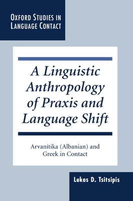 A Linguistic Anthropology of Praxis and Language Shift