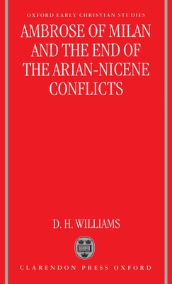 Ambrose of Milan and the End of the Arian-Nicene Conflicts