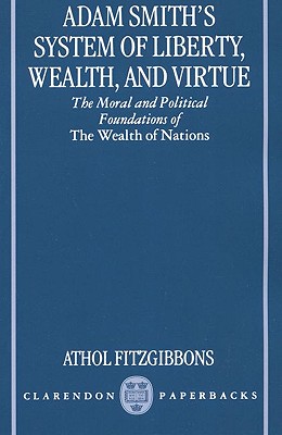 Adam Smith's System of Liberty, Wealth, and Virtue