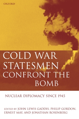 Cold War Statesmen Confront the Bomb