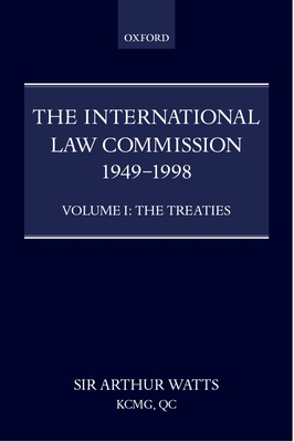 The International Law Commission 1949-1998: Volume One: The Treaties