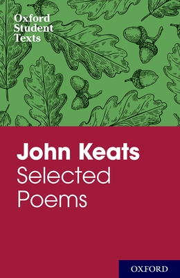 Oxford Student Texts: John Keats: Selected Poems