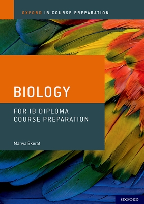 Oxford IB Course Preparation: Oxford IB Diploma Programme: IB Course Preparation Biology Student Book