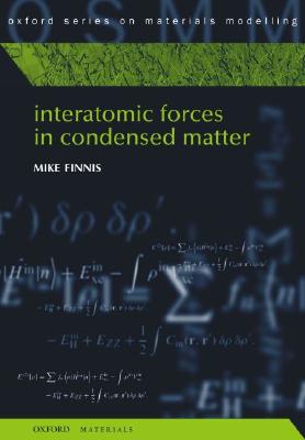 Interatomic Forces in Condensed Matter