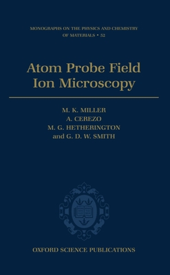 Atom Probe Field Ion Microscopy