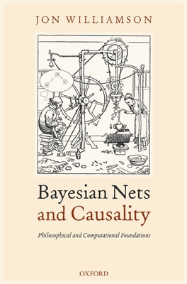 Bayesian Nets and Causality: Philosophical and Computational Foundations