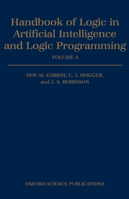 Handbook of Logic in Artificial Intelligence and Logic Programming: Volume 3: Nonmonotonic Reasoning and Uncertain Reasoning