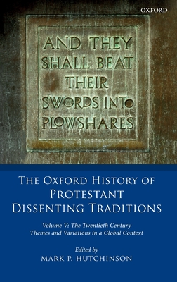 The Oxford History of Protestant Dissenting Traditions, Volume V