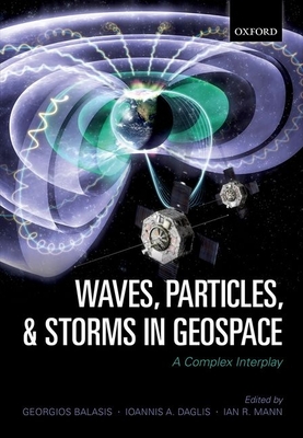 Waves, Particles, and Storms in Geospace