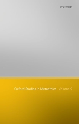 Oxford Studies in Metaethics, Volume 9