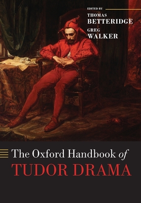 The Oxford Handbook of Tudor Drama