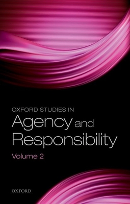 Oxford Studies in Agency and Responsibility, Volume 2