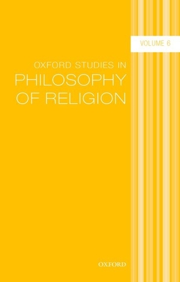 Oxford Studies in Philosophy of Religion Volume 6