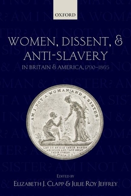 Women, Dissent, and Anti-Slavery in Britain and America, 1790-1865