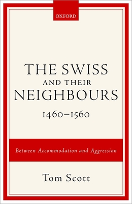The Swiss and their Neighbours, 1460-1560