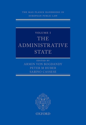 The Max Planck Handbooks in European Public Law: Volume I: The Administrative State