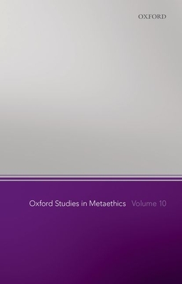 Oxford Studies in Metaethics, Volume 10