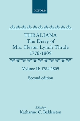 Thraliana: The Diary of Mrs. Hester Lynch Thrale (Later Mrs. Piozzi) 1776-1809, Vol. 2: 1784-1809