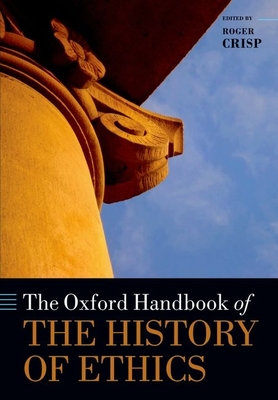 The Oxford Handbook of the History of Ethics