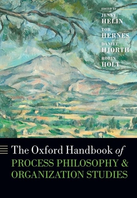 The Oxford Handbook of Process Philosophy and Organization Studies