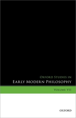 Oxford Studies in Early Modern Philosophy, Volume VII