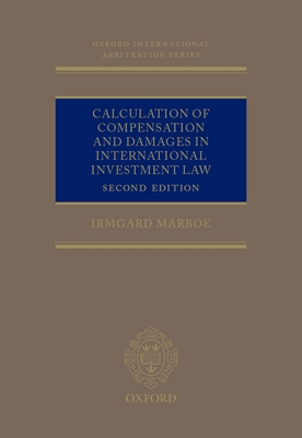 Calculation of Compensation and Damages in International Investment Law