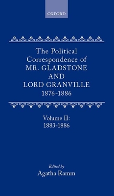 The Political Correspondence of Mr. Gladstone and Lord Granville  1876-1886