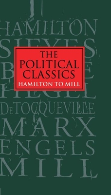 The Political Classics: Hamilton to Mill