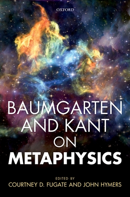 Baumgarten and Kant on Metaphysics