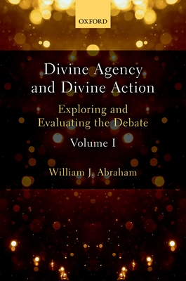 Divine Agency and Divine Action, Volume I