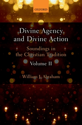 Divine Agency and Divine Action, Volume II