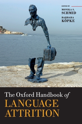 The Oxford Handbook of Language Attrition