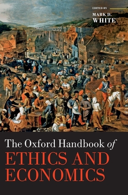 The Oxford Handbook of Ethics and Economics