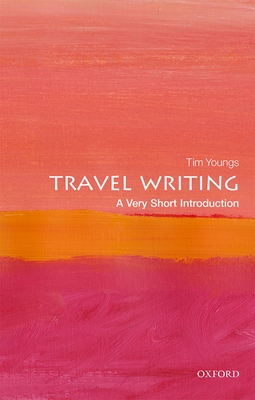 Travel Writing: A Very Short Introduction