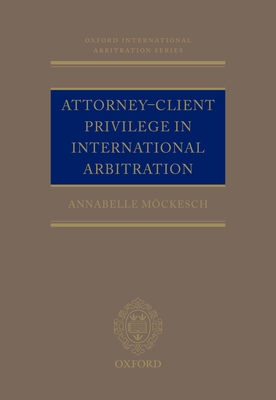 Attorney-Client Privilege in International Arbitration