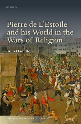 Pierre de L'Estoile and his World in the Wars of Religion