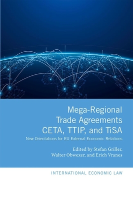 Mega-Regional Trade Agreements: CETA, TTIP, and TiSA