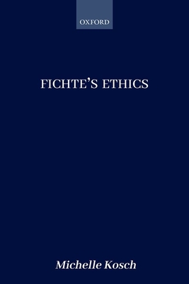 Fichte''s Ethics