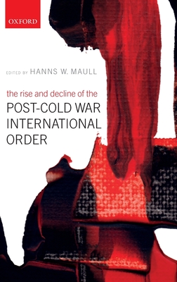 The Rise and Decline of the Post-Cold War International Order