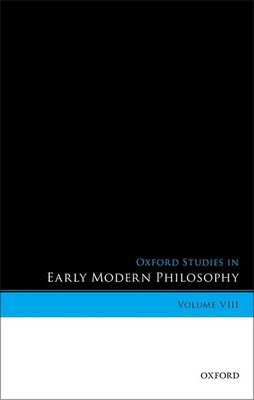 Oxford Studies in Early Modern Philosophy, Volume VIII