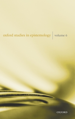 Oxford Studies in Epistemology Volume 6