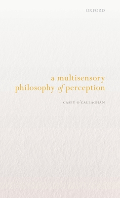 A Multisensory Philosophy of Perception