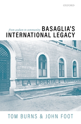 Basaglia''s International Legacy: From Asylum to Community