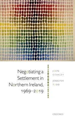 Negotiating a Settlement in Northern Ireland, 1969-2019