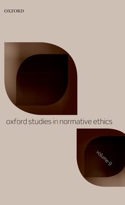 Oxford Studies in Normative Ethics Volume 9