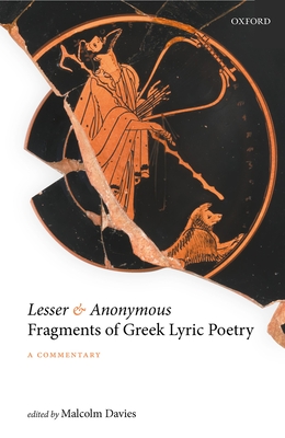 Lesser and Anonymous Fragments of Greek Lyric Poetry